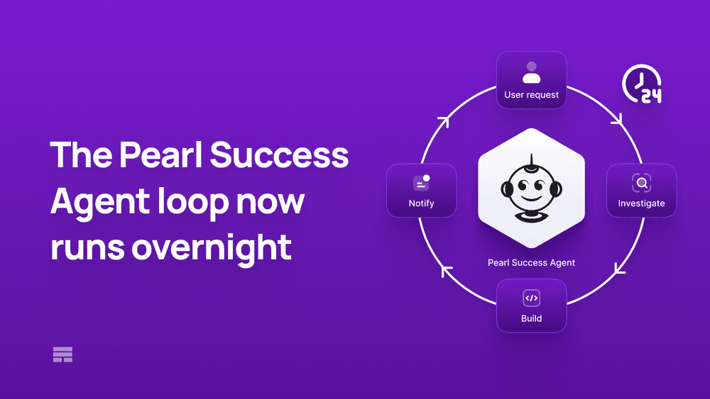 The Pearl Success Agent loop now runs overnight